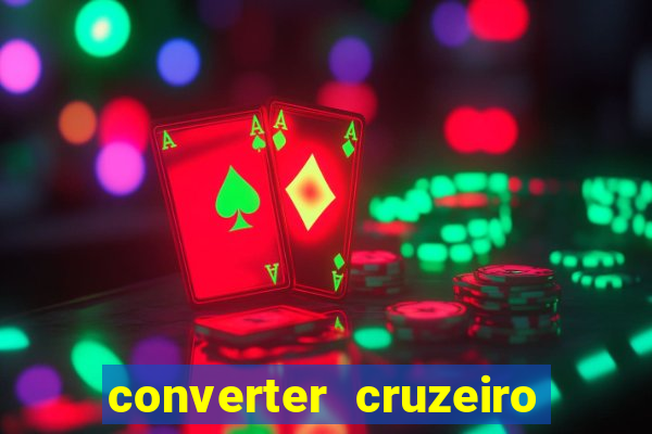 converter cruzeiro para real